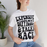 Sandjest Funny T-Shirt Expensive Difficult and Talks Back Gift for Friend Girl Women Cotton Fabric